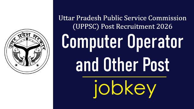 UPPSC Computer Operator & Other Post Online Form 2026-jobkey